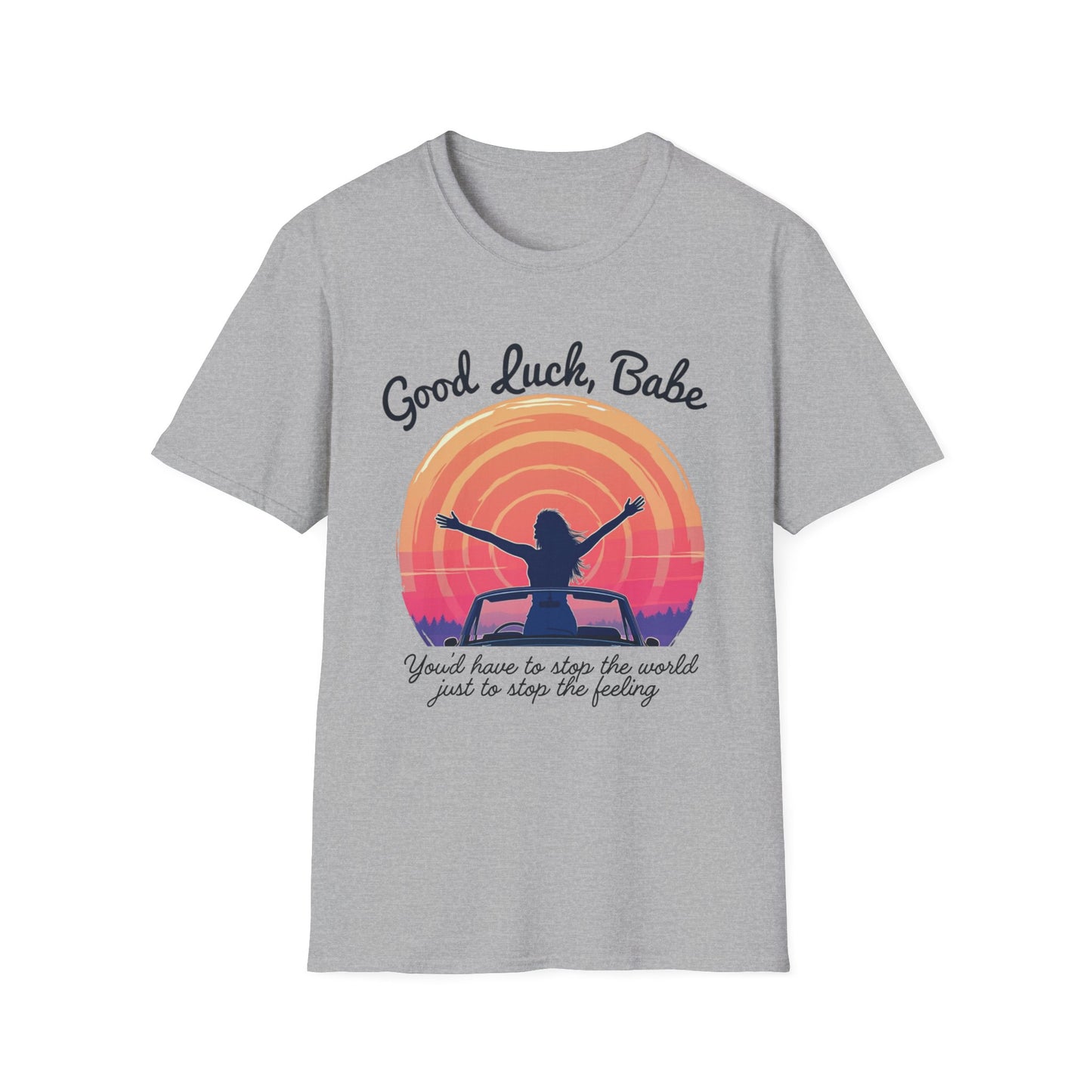 Good Luck Babe Unisex T-Shirt, Pop Music Merch, Gift for Friends, Cute Casual Wear, Empowerment Top