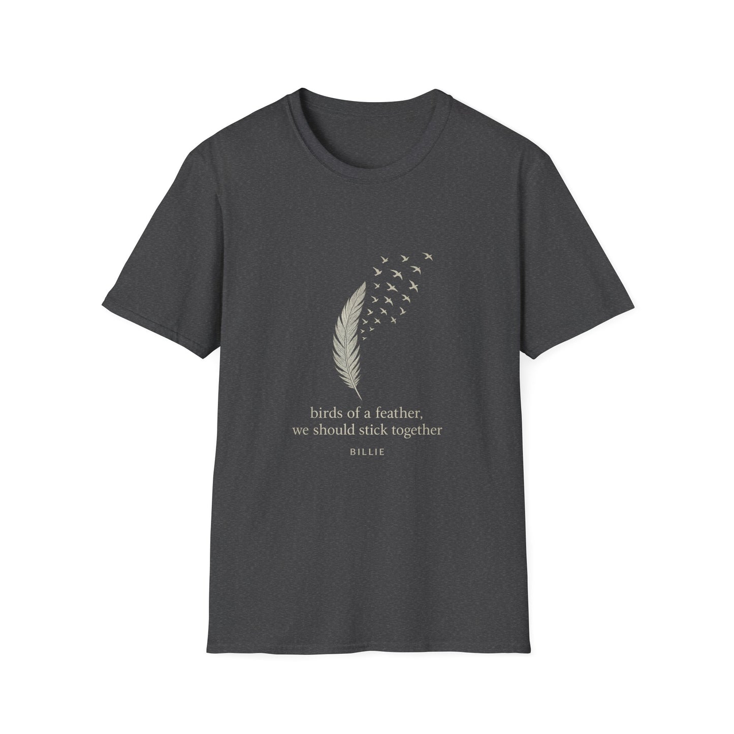 Birds of a Feather. Unisex Softstyle T-Shirt with Inspirational Quote, Perfect for Friends, Family, Gifts, Motivational Wear, Nature Lovers, Casual Outings