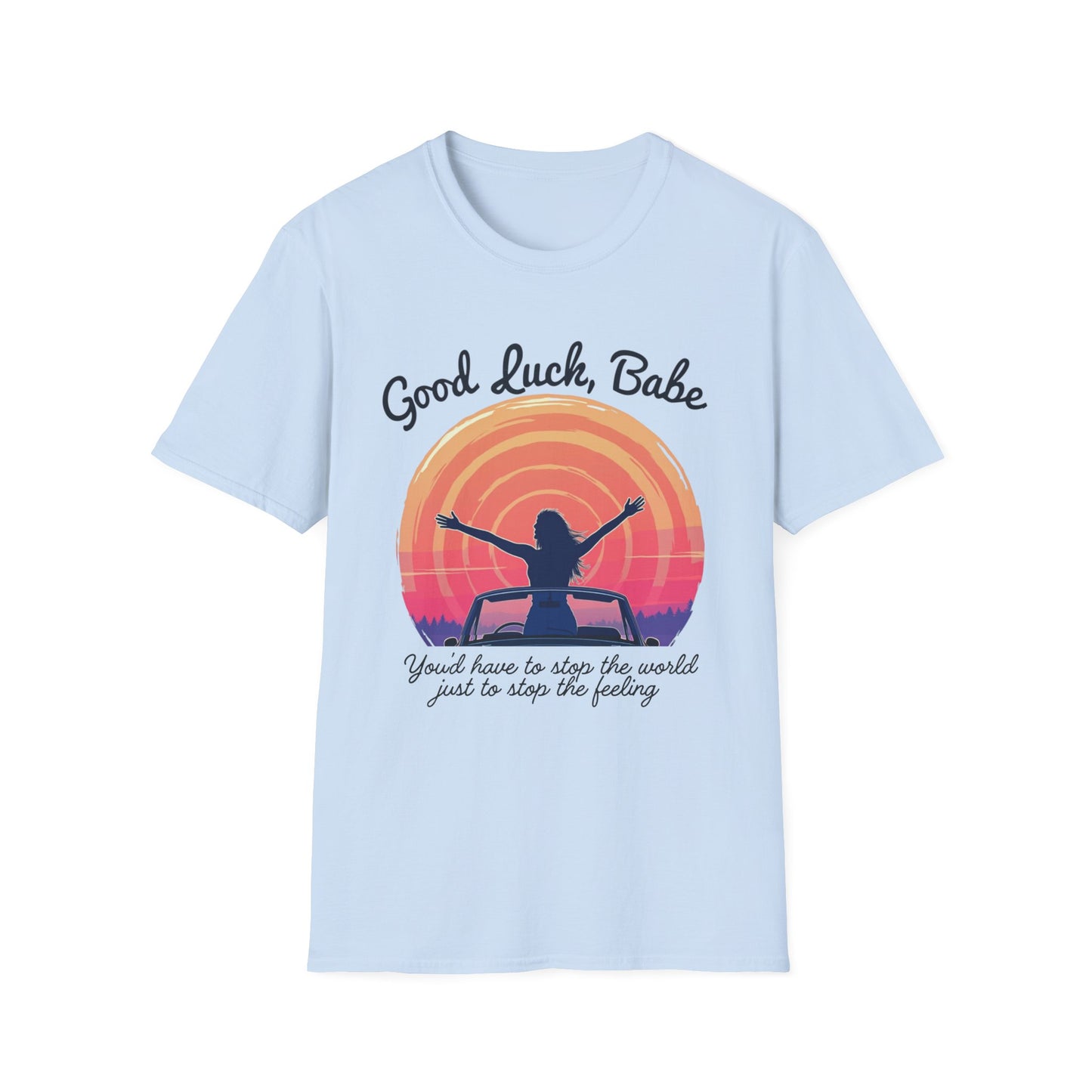 Good Luck Babe Unisex T-Shirt, Pop Music Merch, Gift for Friends, Cute Casual Wear, Empowerment Top