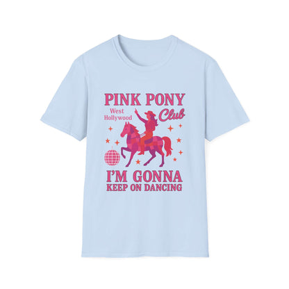 Pink Pony Club Unisex T-Shirt - I'm Gonna Keep on Dancing, Colorful Party Tee, Celebration Shirt, Gift for Dancers, Unicorn Lovers