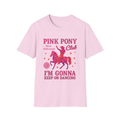 Pink Pony Club Unisex T-Shirt - I'm Gonna Keep on Dancing, Colorful Party Tee, Celebration Shirt, Gift for Dancers, Unicorn Lovers