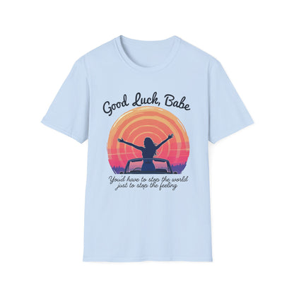 Good Luck Babe Unisex T-Shirt, Pop Music Merch, Gift for Friends, Cute Casual Wear, Empowerment Top