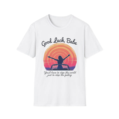 Good Luck Babe Unisex T-Shirt, Pop Music Merch, Gift for Friends, Cute Casual Wear, Empowerment Top